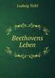 Beethovens Leben, Ludwig Nohl 