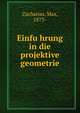 Einfu?hrung in die projektive geometrie, Zacharias, Max, 1873- 