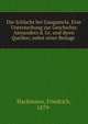 Die Schlacht bei Gaugamela. Eine Untersuchung zur Geschichte Alexanders d. Gr. und ihren Quellen; nebst einer Beilage, Hackmann, Friedrich, 1879- 
