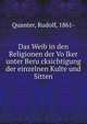 Das Weib in den Religionen der Vo?lker unter Beru?cksichtigung der einzelnen Kulte und Sitten, Quanter, Rudolf, 1861- 