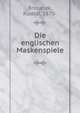 Die englischen Maskenspiele, Brotanek, Rudolf, 1870- 