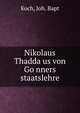 Nikolaus Thadda?us von Go?nners staatslehre, Koch, Joh. Bapt 