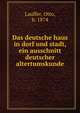 Das deutsche haus in dorf und stadt, ein ausschnitt deutscher altertumskunde, Lauffer, Otto, b. 1874 