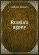 Russia's agony, Wilton, Robert 