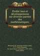 Proble?mes et de?veloppemens sur diverses parties des mathe?matiques;, Reynaud, M. (Antoine Andre? Louis), 1777-1844,Duhamel, M. (Jean Marie Constant), 1797-1872, joint author 