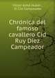 Chro?nica del famoso cavallero Cid Ruy Diez Campeador, Victor Aim? Huber , El Cid Campeador 