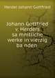 Johann Gottfried v. Herders sa?mmtliche werke in vierzig ba?nden, Herder Johann Gottfried 
