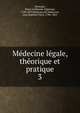 Me?decine le?gale, the?orique et pratique, Devergie, Marie Guillaume Alphonse, 1798-1879,Dehaussy de Robe?court, Jean Baptiste Furcy, 1784-1863 