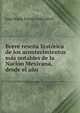 Breve rese?a hist?rica de los acontecimientos m?s notables de la Naci?n Mexicana, desde el a?o ., Jose Maria Tornel y Mendivil 