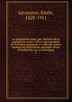 La population franc?aise. Histoire de la population avant 1789 et de?mographie de la France compare?e a? celle des autres nations au XIXe sie?cle, pre?ce?de?e d'une introduction sur la statistique, Emile Levasseur 
