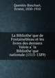 La Bibliothe?que de Fontainebleau et les livres des derniers Valois a? la Bibliothe?que nationale (1515-1589), Quentin-Bauchart, Ernest, 1830-1910 