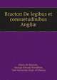 Bracton De legibus et consuetudinibus Angliae, Henry de Bracton , George Edward Woodbine, Yale University Dept. of History 