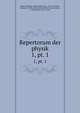 Repertorum der physik. 1, pt. 1, Weber, Rudolf H. (Rudolf Heinrich), 1874-1920,Gans, Richard, b. 1880, joint author,Schulze, Franz Arthur, b. 1872,Hertz, Paul, b. 1881 