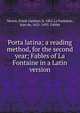 Porta latina; a reading method, for the second year; Fables of La Fontaine in a Latin version, Moore, Frank Gardner, b. 1865,La Fontaine, Jean de, 1621-1695. Fables 