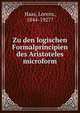 Zu den logischen Formalprincipien des Aristoteles microform, Haas, Lorenz, 1844-1927? 