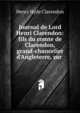 Journal de Lord Henri Clarendon: fils du comte de Clarendon, grand-chancelier d'Angleterre, sur ., Henry Hyde Clarendon 