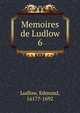 Memoires de Ludlow. 6, Ludlow, Edmund, 1617?-1692 