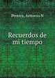 Recuerdos de mi tiempo, Antonio N. Pereira 