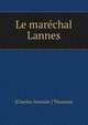 Le marechal Lannes, [Charles Antoine ] Thoumas 