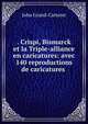 . Crispi, Bismarck et la Triple-alliance en caricatures: avec 140 reproductions de caricatures ., John Grand-Carteret 