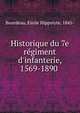 Historique du 7e re?giment d'infanterie, 1569-1890, Bourdeau, E?mile Hippolyte, 1845- 