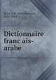 Dictionnaire franc?ais-arabe, Belot, J. B. (Jean Baptiste), 1822-1904 