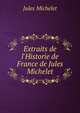 Extraits de l'Historie de France de Jules Michelet, Michelet Jules 