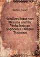 Schillers Braut von Messina und ihr Verha?ltnis zu Sophokles' Oidipus Tyrannos, Kohm, Josef 