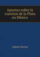 Apuntes sobre la cuestion de la Plata en Mexico, Jaime Gurza 