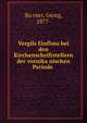Vergils Einfluss bei den Kirchenschriftstellern der vornika?nischen Periode, Bu?rner, Georg, 1877- 