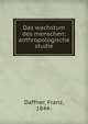 Das wachstum des menschen; anthropologische studie, Daffner, Franz, 1844- 