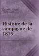 Histoire de la campagne de 1815, Quinet, Edgar, 1803-1875 
