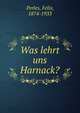 Was lehrt uns Harnack?, Perles, Felix, 1874-1933 