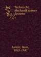 Technische Mechanik starrer Systeme, Lorenz, Hans, 1865-1940 