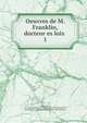 Oeuvres de M. Franklin, docteur es loix .. 1, Franklin, Benjamin, 1706-1790 
