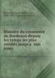 Histoire du commerce de Bordeaux depuis les temps les plus recule?s jusqu'a? nos jours, Bachelier, Louis,Delpit, Jules, 1808-1892, former owner. DLC 