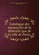 Catalogue des manuscrits de la Bibliothe?que de la ville de Paris;, Bibliothe?que historique de la ville de Paris,Bournon, Fernand, 1857-1909 