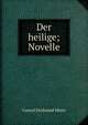 Der heilige; Novelle, Meyer Conrad Ferdinand 