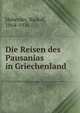 Die Reisen des Pausanias in Griechenland, Heberdey, Rudolf, 1864-1936 