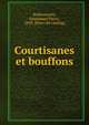 Courtisanes et bouffons, Rodocanachi, Emmanuel Pierre, 1859- [from old catalog] 