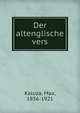 Der altenglische vers, Kaluza, Max, 1856-1921 