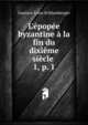 L'?pop?e byzantine ? la fin du dixi?me si?cle ., Gustave Leon Schlumberger 