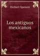 Los antiguos mexicanos, Герберт Спенсер 