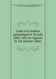 Code civil italien, promulgue? le 24 juin 1865, mis en vigueur le 1er janvier 1866;, Italy. Laws, statutes, etc. [from old catalog],Prudhomme, Henri, 1851- [from old catalog] ed. and tr 