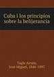 Cuba i los principios sobre la belijerancia, Tagle Arrate, Jose? Miguel, 1846-1897 
