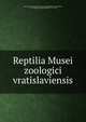 Reptilia Musei zoologici vratislaviensis, Uniwersytet Wroc??awski. Muzeum Zoologiczn,Gravenhorst, J. L. C. (Johann Ludwig Christian), 1777-185 