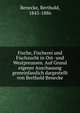 Fische, Fischerei und Fischzucht in Ost- und Westpreussen. Auf Grund eigener Anschauung gemeinfasslich dargestellt von Berthold Benecke, Benecke, Berthold, 1843-1886 