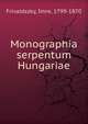 Monographia serpentum Hungariae, Frivaldszky, Imre, 1799-1870 