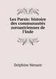 Les Parsis: histoire des communaut?s zoroastriennes de l'Inde, Delphine Menant 