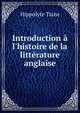 Introduction ? l'histoire de la litt?rature anglaise, Taine Hippolyte 